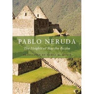 The Heights of Macchu Picchu -- Pablo Neruda